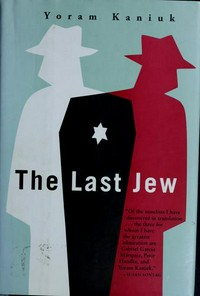The last Jew : being the tale of a teacher Henkin and the vulture, the chronicles of the last Jew, the awful tale of Joseph and his offspring, the story of secret charity, the annals of the Moshava, all those wars, and the end of the annals of the Jews / Yoram Kaniuk ; translated from the Hebrew by Barbara Harshav.
