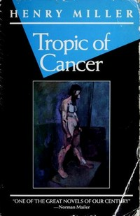 Tropic of Cancer / Henry Miller ; introduction by Karl Shapiro ; preface by Anaçis Nin.