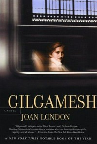Gilgamesh : a novel / Joan London.