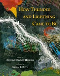 How thunder and lightning came to be : a Choctaw legend / retold by Beatrice Orcutt Harrell ; collages by Susan L. Roth.