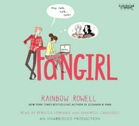Fangirl / Rainbow Rowell ; read by Rebecca Lowman and Maxwell Caulfield.