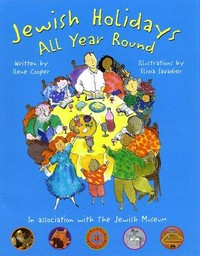 Jewish holidays all year round : a family treasury / written by Ilene Cooper ; illustrated by Elivia Savadier in association with the Jewish Museum, New York.