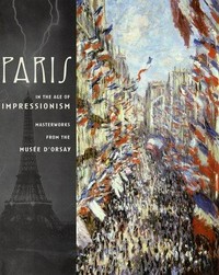Paris in the age of Impressionism : masterworks from the Musée d'Orsay / David A. Brenneman ... [et al.].