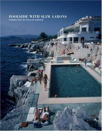 Poolside with Slim Aarons / photography by Slim Aarons ; introduction by William Norwich.