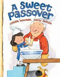 A sweet Passover / by Lesléa Newman ; illustrated by David Slonim.