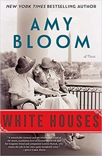 White houses : a novel / Amy Bloom.