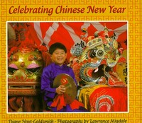 Celebrating Chinese New Year / Diane Hoyt-Goldsmith ; photographs by Lawrence Migdale.