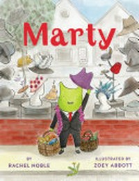 Marty / by Rachel Noble ; illustrated by Zoey Abbott.
