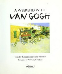 A weekend with Van Gogh / text by Rosabianca Skira-Venturi ; translated by Ann Keay Beneduce.