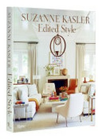 Suzanne Kasler : edited style / Suzane Kasler, written with Judith Nasatir and Clinton Smith.