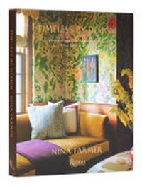 Timeless by design : designing rooms with comfort, style, and a sense of history / Nina Farmer, written with Andrew Sessa ; foreword by Mitchell Owens.