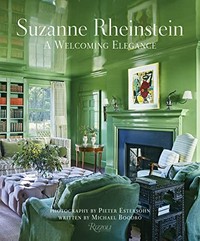 Suzanne Rheinstein : a welcoming elegance / photography by Pieter Estersohn ; written by Michael Boodro.