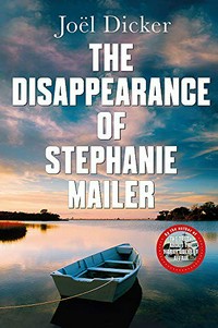 The disappearance of Stephanie Mailer / Joël Dicker ; translated from the French by Howard Curtis.