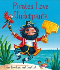 Pirates love underpants / Claire Freedman & Ben Cort.