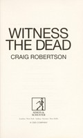 Witness the dead / Craig Robertson.