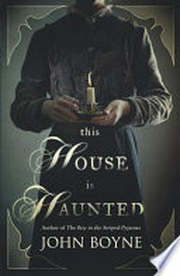 This house is haunted / John Boyne.