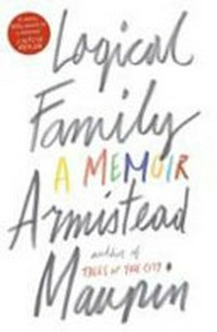 Logical family : a memoir / Armistead Maupin.