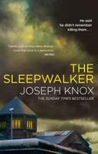 The sleepwalker / Joseph Knox.