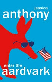 Enter the aardvark / Jessica Anthony.