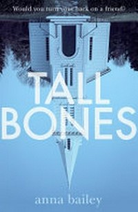 Tall bones / Anna Bailey.
