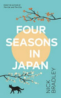 Four seasons in Japan / Nick Bradley.