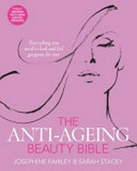 The anti-ageing beauty bible / Josephine Fairley & Sarah Stacey ; illustrations by David Downton.