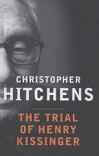 The trial of Henry Kissinger / Christopher Hitchens.