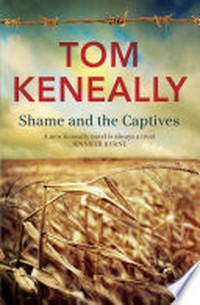 Shame and the Captives / Keneally, Tom.