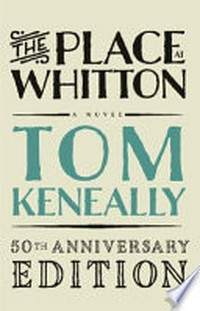 The place at Whitton : a novel / Tom Keneally.