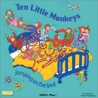Ten little monkeys : jumping on the bed / illustrated by Tina Freeman.