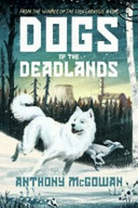Dogs of the deadlands / Anthony McGowan ; illustrated by Keith Robinson.