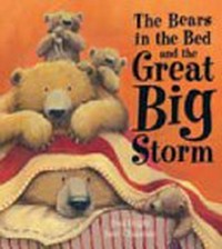 The Bears in the bed and the great big storm / Paul Bright, Jane Chapman.
