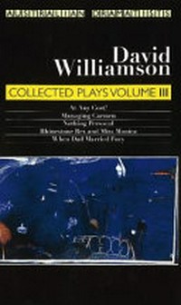 Collected plays. David Williamson. Volume III /
