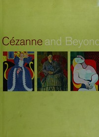 Cezanne and beyond / organized by Joseph J. Rishel and Katherine Sachs ; with essays by Roberta Bernstein ... [et al.].