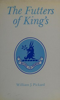 The Futters of King's / William J. Pickard.