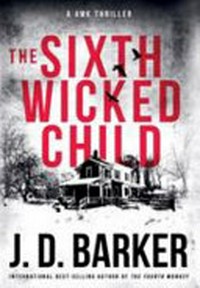 The sixth wicked child / J.D. Barker.