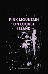 Pink Mountain on Locust Island / Jamie Marina Lau.