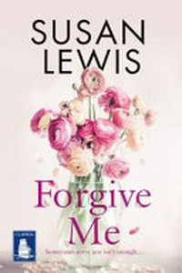 Forgive me / Susan Lewis.