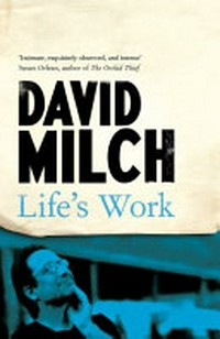 Life's work : a memoir / David Milch.