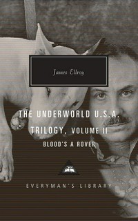The underworld U.S.A. trilogy. James Ellroy ; with an introduction by Thomas Mallon (in volume I). Volume II, Blood's a rover /