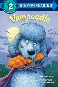 Vampoodle / by Joan Holub ; illustrated by Tim Bowers.