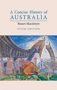 A concise history of Australia / Stuart MacIntyre.