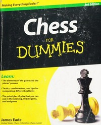 Chess for dummies / by James Eade.