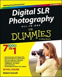 Digital SLR photography all-in-one for dummies / by Robert Correll.