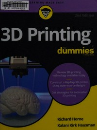 3D printing for dummies / by Richard Horne and Kalani Kirk Hausman.