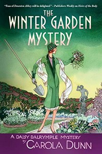 The winter garden mystery : a Daisy Dalrymple mystery / Daisy Dalrymple.