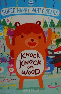 Knock knock on wood / Marcie Colleen ; [illustrations by Steve James].
