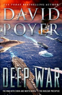 Deep war : the war with China--the nuclear precipice / David Poyer.
