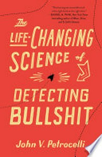 The life-changing science of detecting bullshit: John V. Petrocelli.
