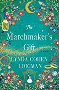 The matchmaker's gift : a novel / Lynda Cohen Loigman.